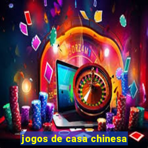 jogos de casa chinesa